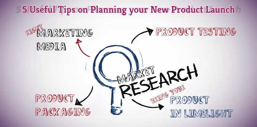 5 Useful Tips On Planning Your New Product Launch